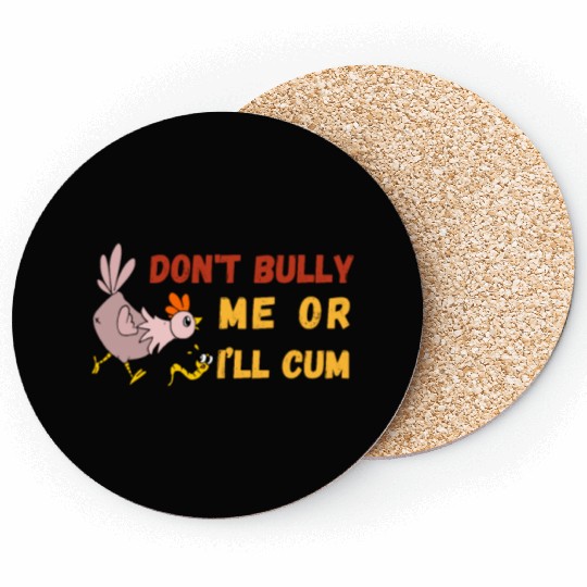 don't bully me or I'll cum standard Coasters