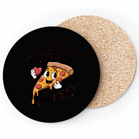 You've Stolen a Pizza of My Heart Coasters