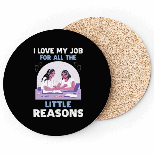 I Love My Job For All The Little Reasons Coasters