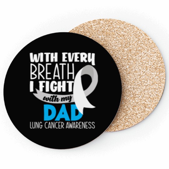 Lung Cancer Awareness I Fight With My Dad Coasters