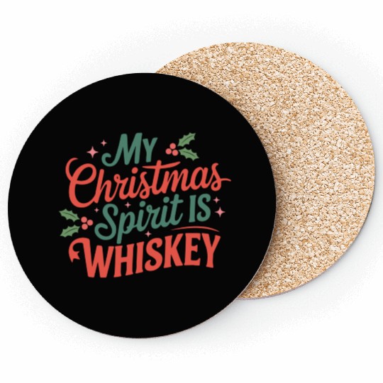 My Christmas Spirit Is Whiskey - Funny Holiday Coasters
