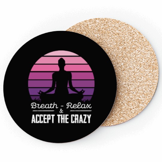 Breath Relax Accept the Crazy Meditation Zen Art Coasters