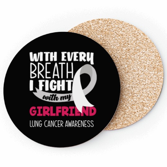 Lung Cancer Awareness I Fight With My Girlfriend Coasters
