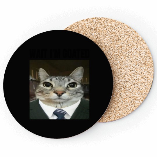 WAIT I'M GOATED Cat Meme Coasters Funny Casual Wear