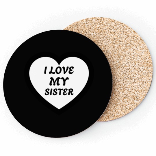 I love my Sister Coasters