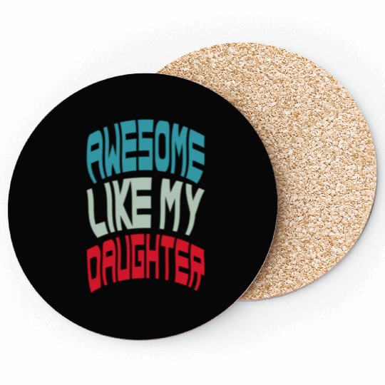 Awesome Like My Daughter Coasters