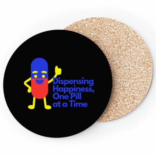Dispensing Happiness One Pill at a Time Coasters