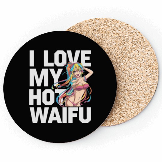 I Love My Hot Waifu - Fun and Bold Anime Art Coasters