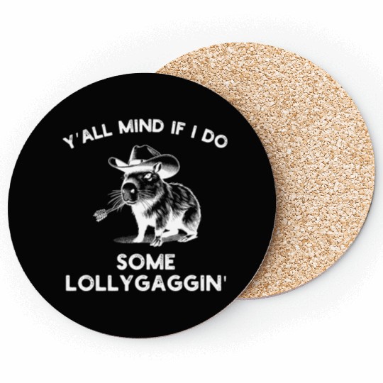 Y'all Mind if I do some Lollygaggin Coasters
