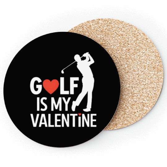 Golf is my Valentine Coasters