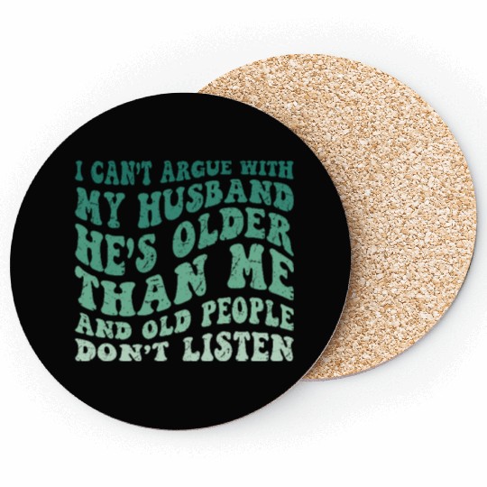 Hilarious Wife Quote Old People Don’t Listen Humor Coasters