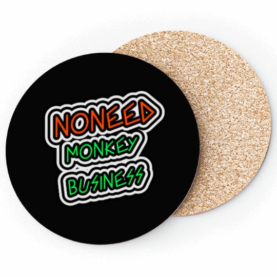 NO NEED MONKEY BUSINESS Coasters