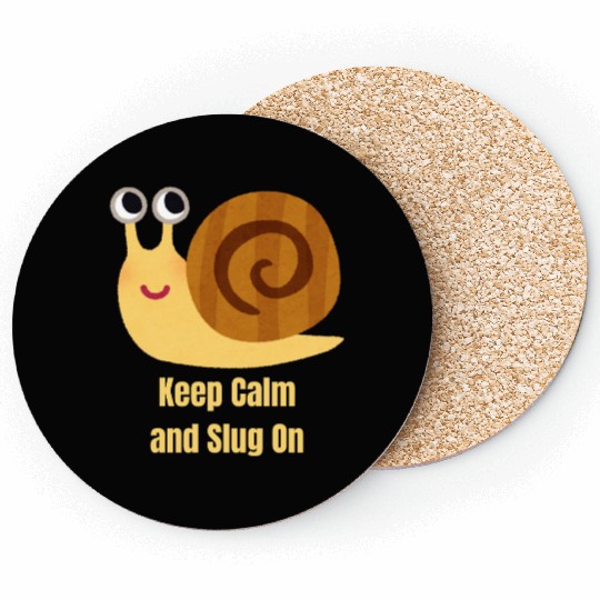Keep Calm and Slug On Coasters