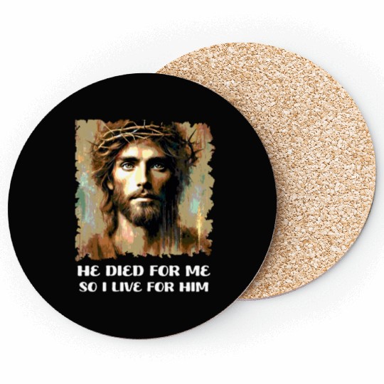 He Died For Me So I Live For Him Happy Easter Coasters