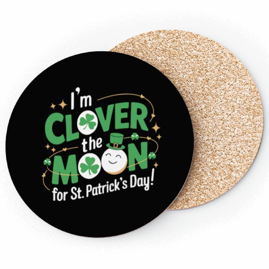 Funny I’m clover the moon for St.Patrick’s day Coasters