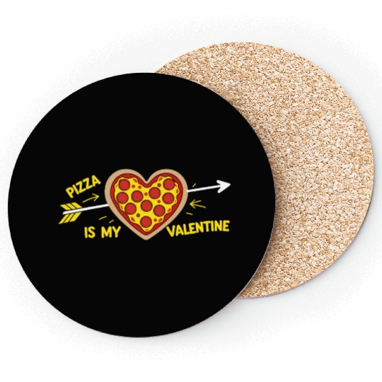 Pizza Is My Valentine - Funny Food Lover Coasters