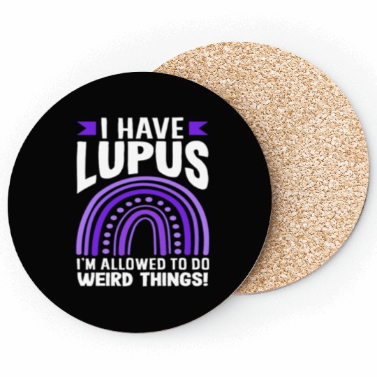 Lupus Awareness I Have Lupus Do Weird Things Coasters