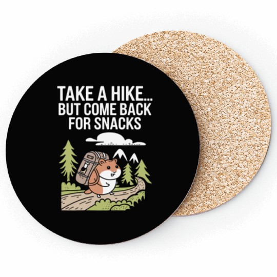 Take A Hike But Come Back For Snacks Hamster Coasters
