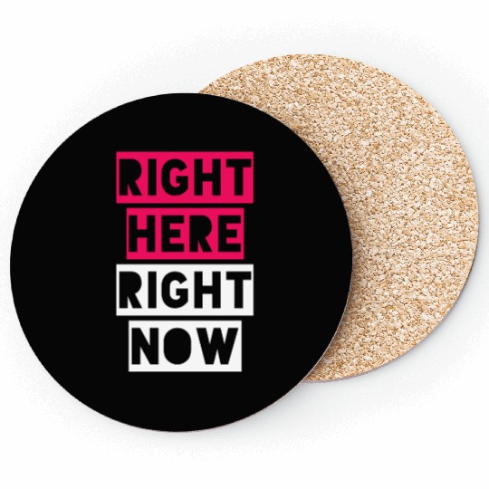 RIGHT HERE RIGHT NOW Coasters