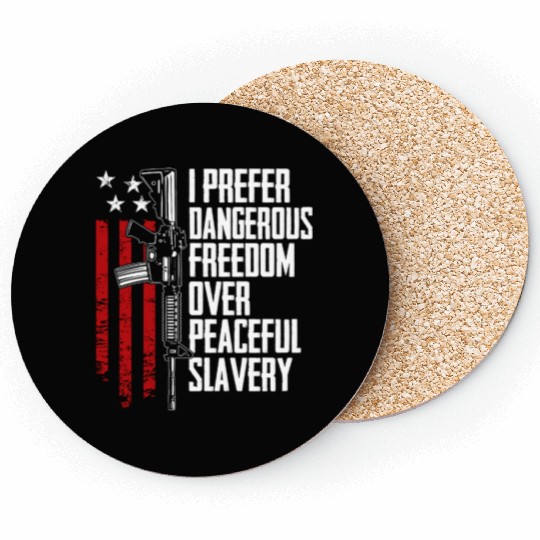 I Prefer Dangerous Freedom Over Peaceful Slavery Coasters