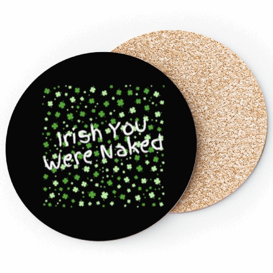 Irish You Were Naked sexy St. Patrick's Day Coasters