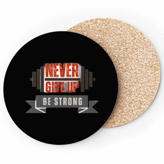 never give up be strong Coasters