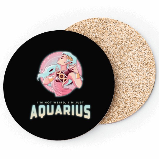 im not weird just aquarius Coasters
