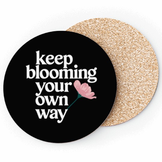 Keep Blooming Your Own Way Inspirational Quote Coasters