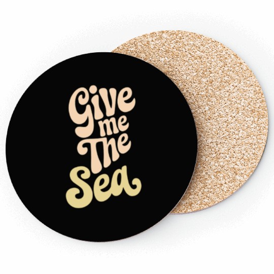 Give Me The Sea Typography Art Coasters