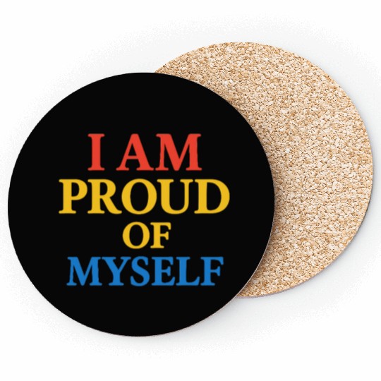 I Am Proud of Myself – Bold & Bright Self-Love T-S Coasters