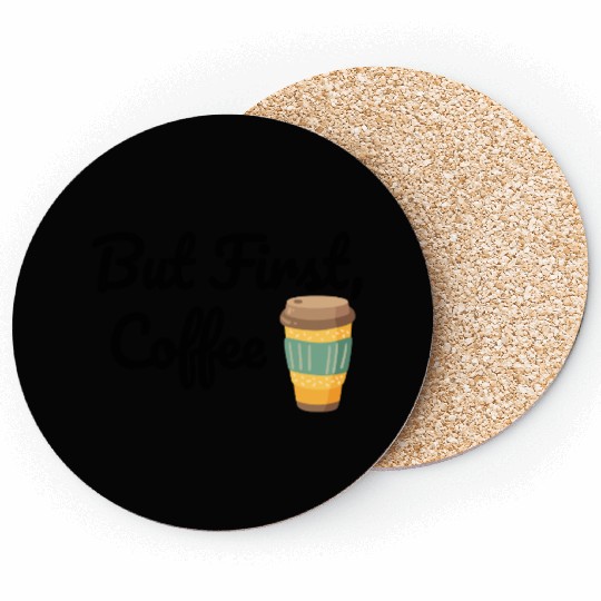 But First, Coffee  Coasters