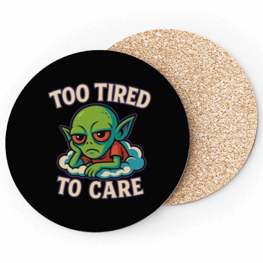Too Tired To Care - Alien Mood Coasters