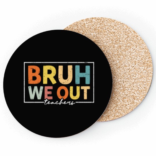 Bruh We Out Teachers Last Day Of School Coasters