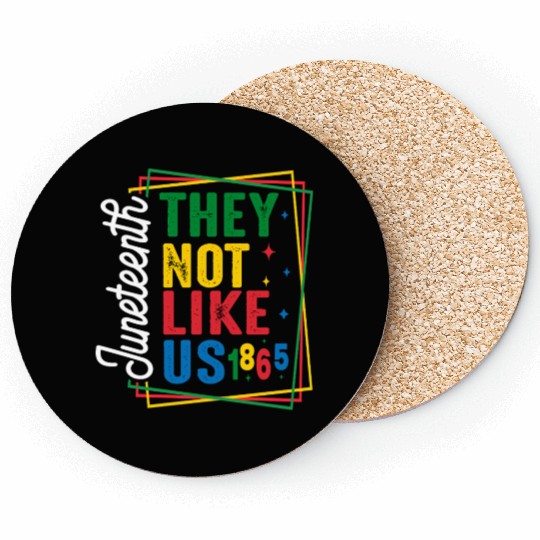They Not Like Us Juneteenth Coasters