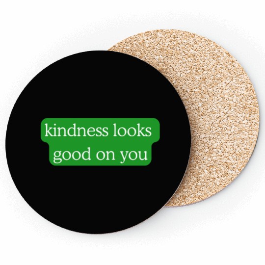 Kindness Looks Good on You – Green Edition Coasters