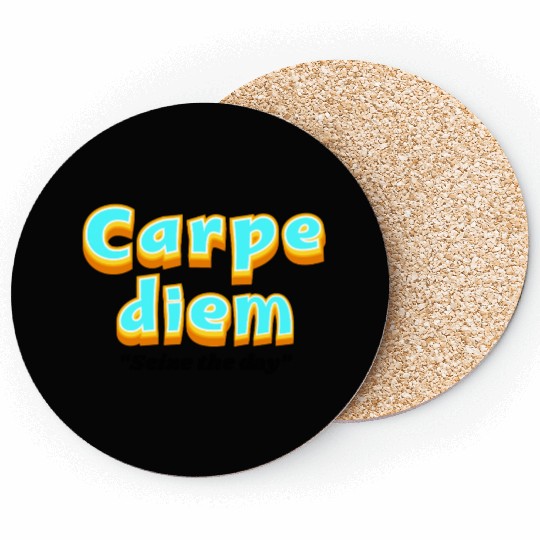Carpe diem "Seize the day" Coasters