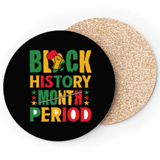 Black History Month Period Black and Proud Coasters