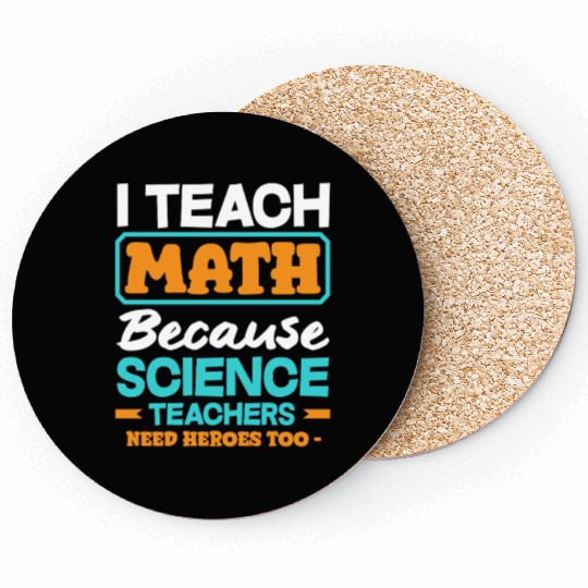 Math Teacher I Teach Math Because Science Coasters