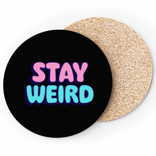 Stay Weird Coasters