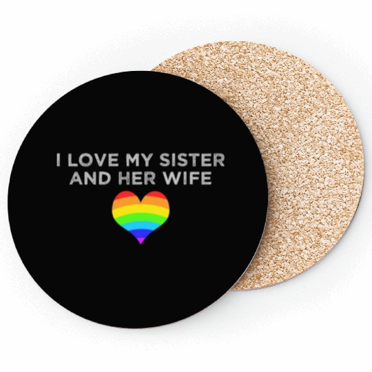 I love my sister and her wife gay pride supportive Coasters