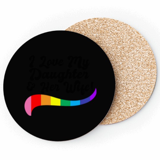 I love my daughter & her wife proud parent gay kid Coasters