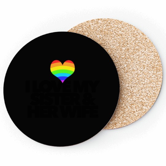 I love my sister & her wife lesbian gay rights Coasters