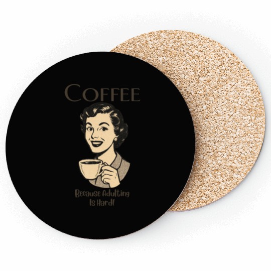 Coffee, Because Adulting Is Hard - Woman Coasters