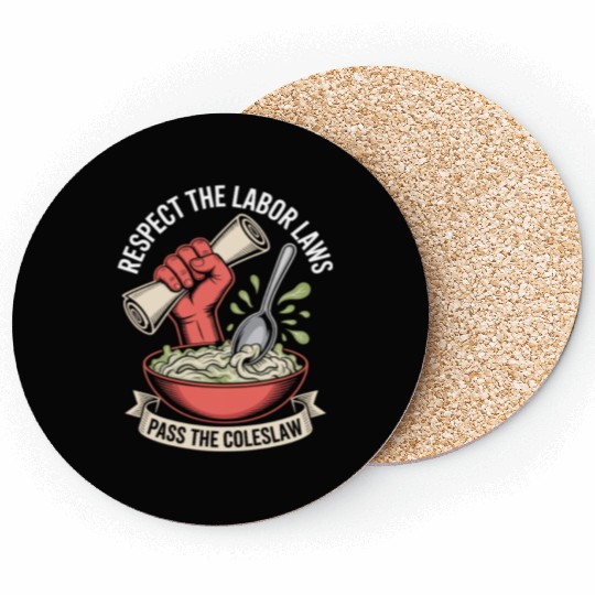 Respect the Labor Laws Pass the Coleslaw Labor Day Coasters