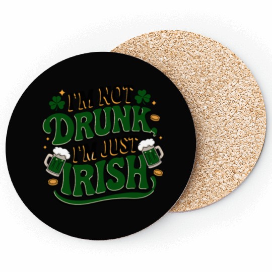Funny I'm Not Drunk Just Irish Shamrock Clover Coasters