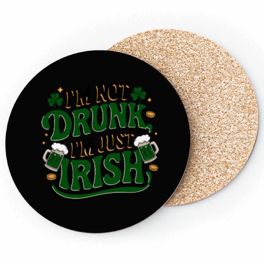 Funny I'm Not Drunk Just Irish Shamrock Clover Coasters