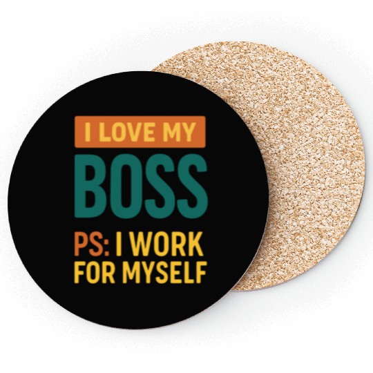 I Love My Boss Self-Employed Quote Coasters