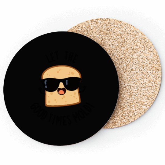 Let The Good Times Mold Funny Bread Pun Coasters
