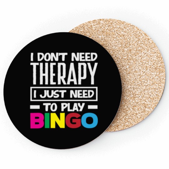 Bingo I Don't Need Therapy Just Need Bingo Coasters