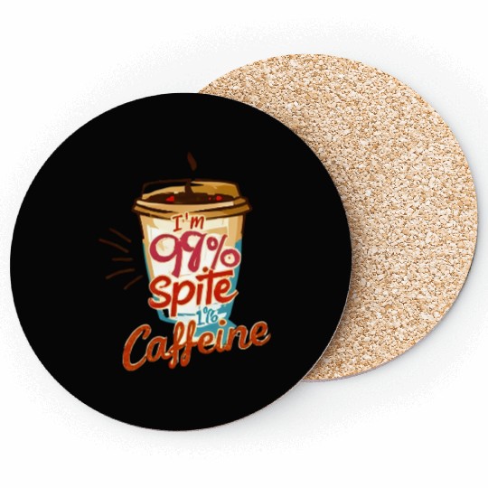 I'm 99 Percent Caffeine Coffee Print Coasters